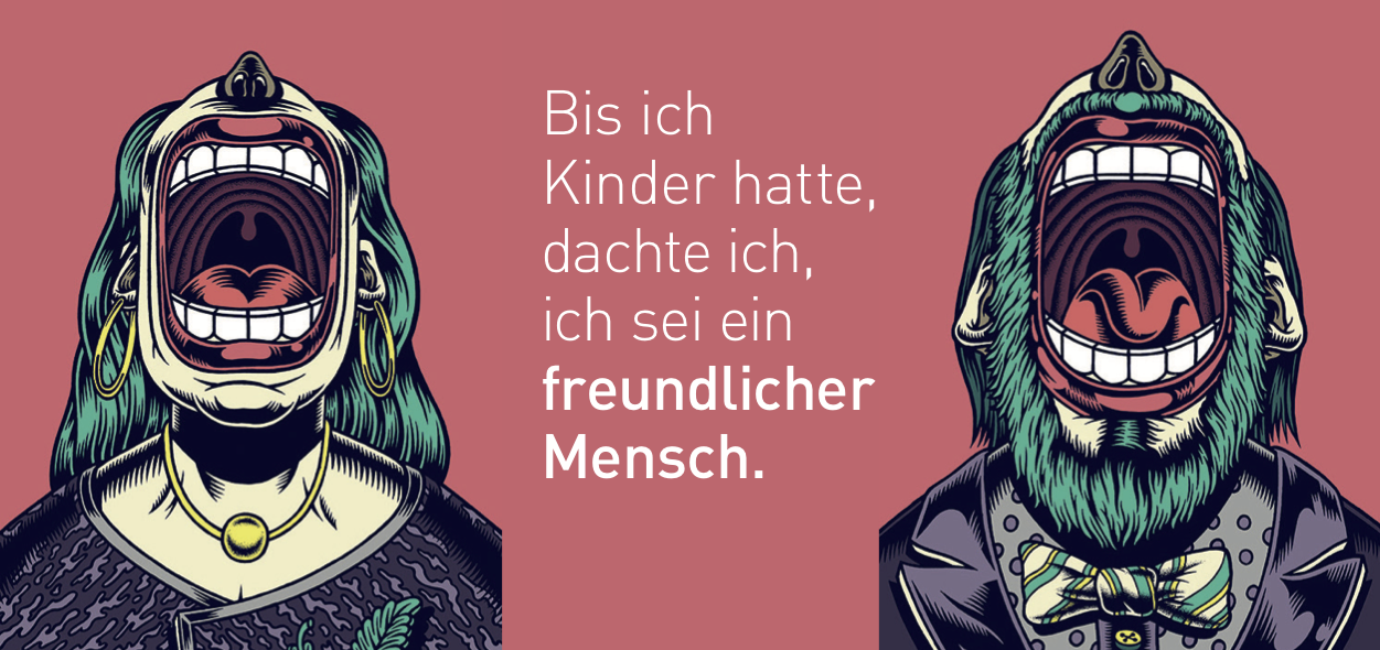 Postkartenmotiv: Zwei comichafte, schreiende Figuren mit dem Text ›Bis ich Kinder hatte, dachte ich, ich sei ein freundlicher Mensch.‹